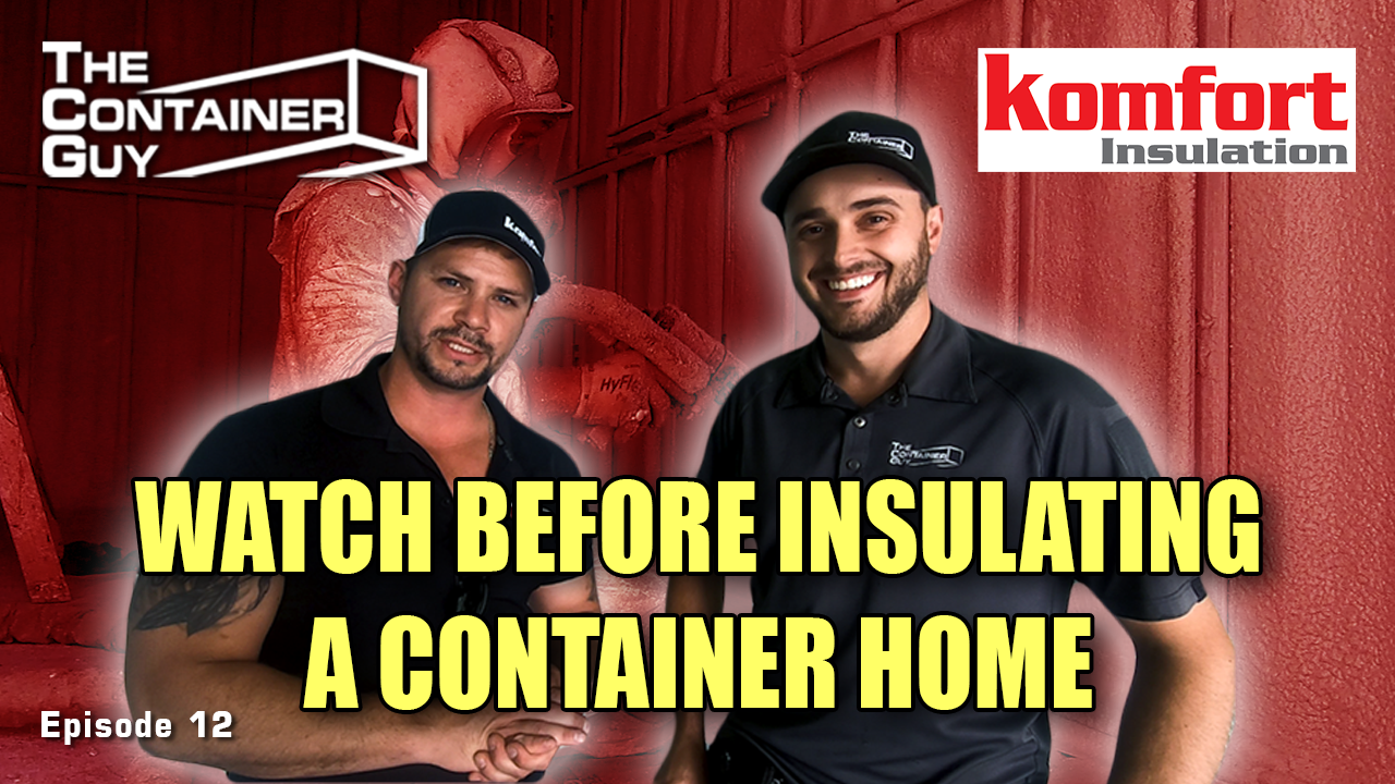 Insulating a Shipping Container Home or Office - Komfort Insulation Interview