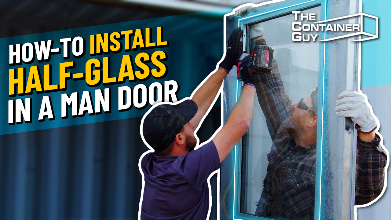 Installing a Glass Window in a Steel Insulated Man Door - Shipping Container Mod