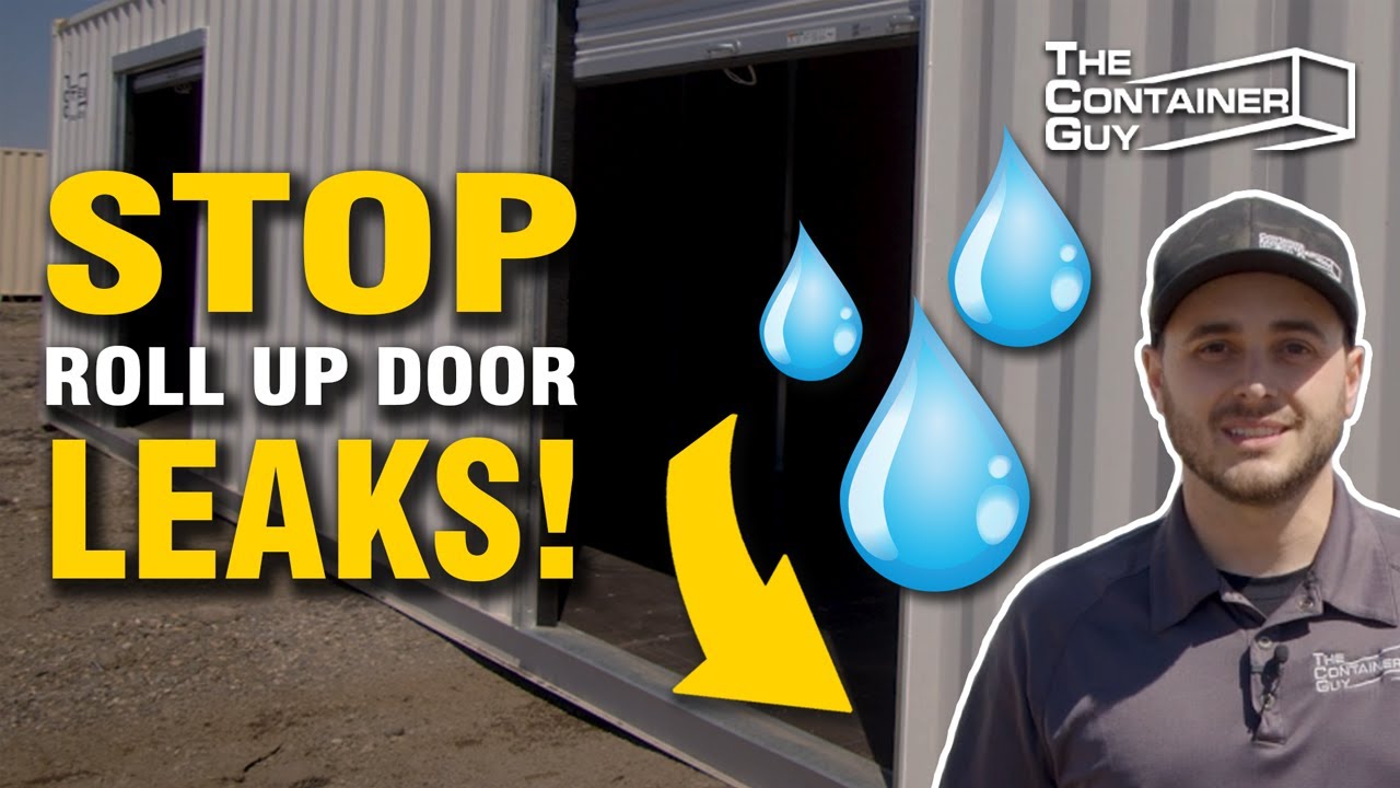 Roll Up Door Leaking In Your Shipping Container? Here’s Why It Happens and How To Fix It!