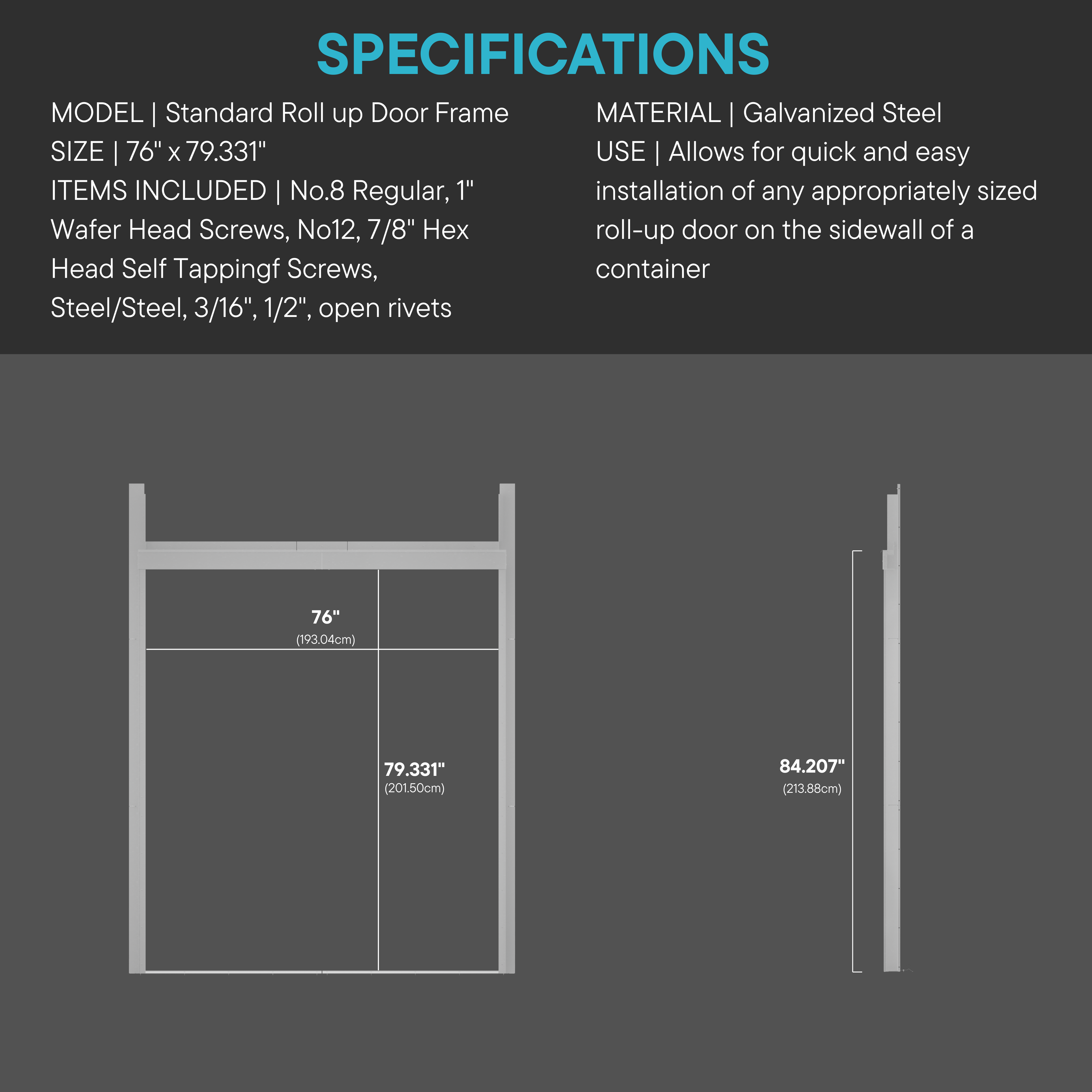 Technical diagram of a standard roll-up door framing kit for a shipping container. The galvanized steel frame measures 76 inches wide by 79.331 inches high with side profile depth of 84.207 inches. Hardware included for installation; door sold separately.